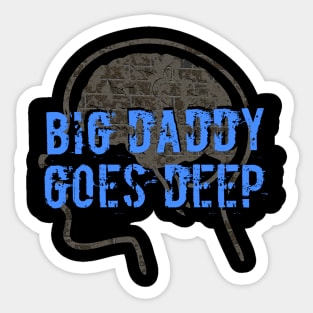 Big Daddy Goes Deep Sticker